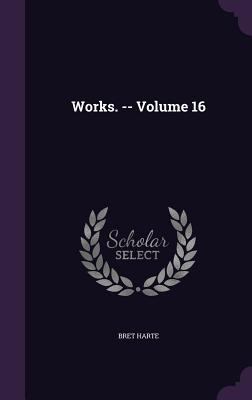 Works. -- Volume 16 1359264701 Book Cover