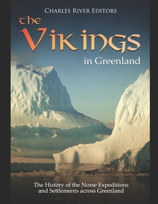 The Vikings in Greenland: The History of the No... 1727466322 Book Cover