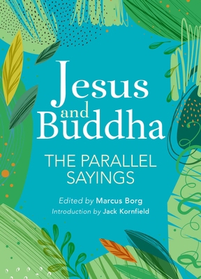 Jesus and Buddha: The Parallel Sayings 1646044592 Book Cover