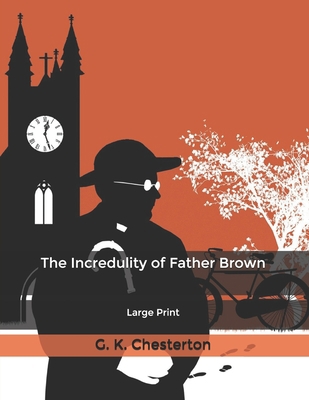 The Incredulity of Father Brown: Large Print B085RM9R1D Book Cover
