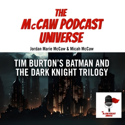 The McCaw Podcast Universe: Tim Burton's Batman... B0BXTBXC2H Book Cover