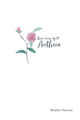 These Scars Spell Antheia B0GDJJPCP7 Book Cover