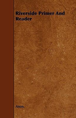 Riverside Primer And Reader 1444698958 Book Cover