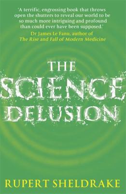 The Science Delusion: Feeling the Spirit of Enq... 144472794X Book Cover