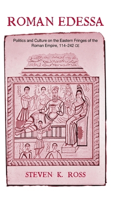 Roman Edessa: Politics and Culture on the Easte... 0415187877 Book Cover