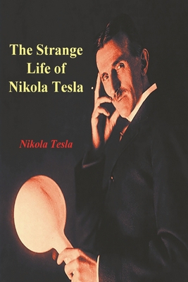 The Strange Life of Nikola Tesla 1773238981 Book Cover