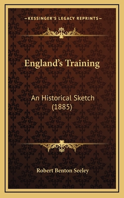 England's Training: An Historical Sketch (1885) 1166522571 Book Cover