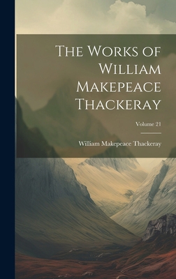 The Works of William Makepeace Thackeray; Volum... 1020076402 Book Cover