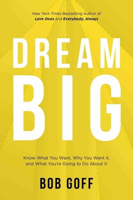 Dream Big: Know What You Want, Why You Want It,... 1400220971 Book Cover