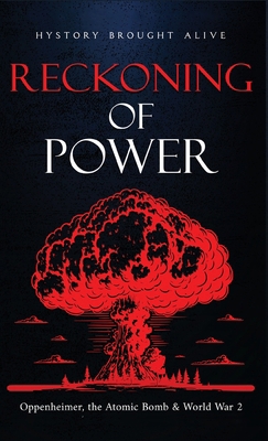 Reckoning of Power: Oppenheimer, the Atomic Bom... B0FGDQXQBY Book Cover