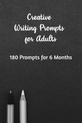 Creative Writing Prompts for Adults: A Prompt A... 1658608011 Book Cover