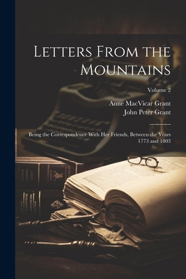 Letters From the Mountains: Being the Correspon... 1022817949 Book Cover