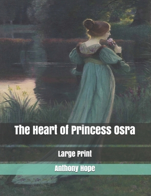 The Heart of Princess Osra: Large Print B085RVPWCJ Book Cover