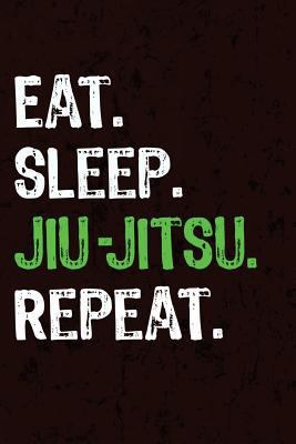 Eat Sleep Jiu Jitsu Repeat 1725196867 Book Cover