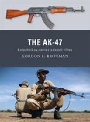 The Ak-47: Kalashnikov-Series Assault Rifles 1849084610 Book Cover