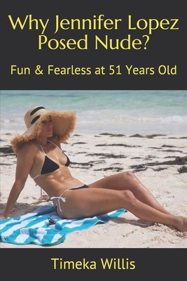 Why Jennifer Lopez Posed Nude?: Fun & Fearless ... B08NZS62SW Book Cover