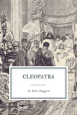 Cleopatra: Being an Account of the Fall and Ven... 1075393531 Book Cover