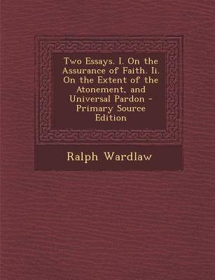 Two Essays. I. on the Assurance of Faith. II. o... 1287448070 Book Cover