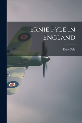 Ernie Pyle In England 1014532256 Book Cover