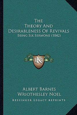 The Theory And Desirableness Of Revivals: Being... 1165775832 Book Cover