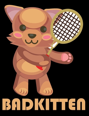 BADKITTEN: Cool Badminton Journal Notebook - Gifts Idea for Badminton Notebook for Men & Women.