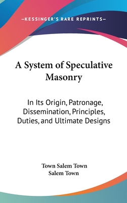 A System of Speculative Masonry: In Its Origin,... 0548147574 Book Cover
