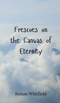 Frescoes on the Canvas of Eternity 3690802210 Book Cover