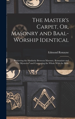 The Master's Carpet, Or, Masonry and Baal-Worsh... 1015480306 Book Cover