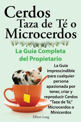 Cerdos Taza de Te O Microcerdos. La Guia Comple... [Spanish] 1909151742 Book Cover