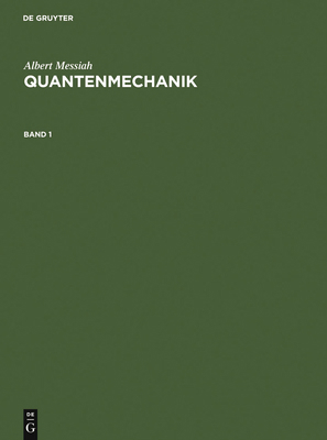 Albert Messiah: Quantenmechanik. Band 1 [German] 3110114526 Book Cover