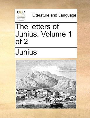 The letters of Junius. Volume 1 of 2 117046419X Book Cover