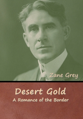 Desert Gold: A Romance of the Border 1647997704 Book Cover