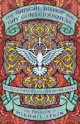 The Radical Bishop & Gay Consciousness: The Pas... 1570272743 Book Cover