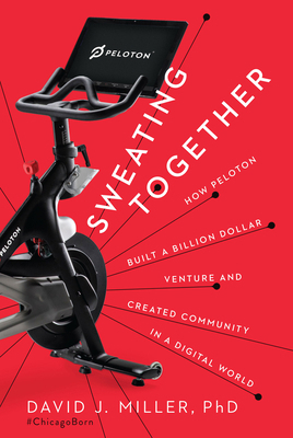Sweating Together: How Peloton Built a Billion ... 164687112X Book Cover
