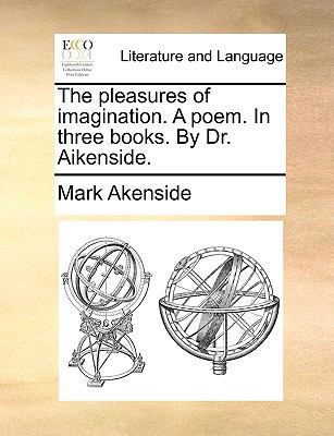 The Pleasures of Imagination. a Poem. in Three ... 1140908774 Book Cover