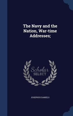 The Navy and the Nation, War-time Addresses; 134016454X Book Cover