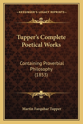 Tupper's Complete Poetical Works: Containing Pr... 116420243X Book Cover