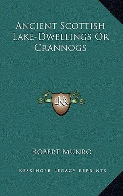 Ancient Scottish Lake-Dwellings or Crannogs 1163444251 Book Cover