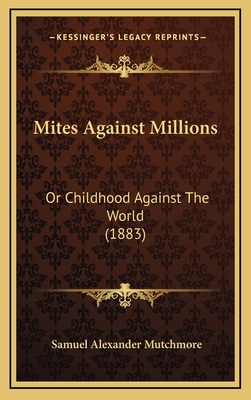 Mites Against Millions: Or Childhood Against Th... 1167081080 Book Cover
