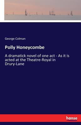 Polly Honeycombe: A dramatick novel of one act ... 3337100783 Book Cover