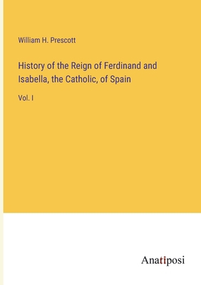 History of the Reign of Ferdinand and Isabella,... 338232086X Book Cover