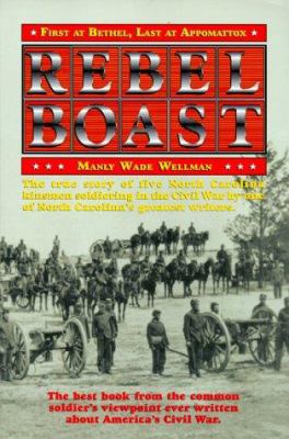 Rebel Boast: First at Bethel Last at Appomattox 1888295015 Book Cover