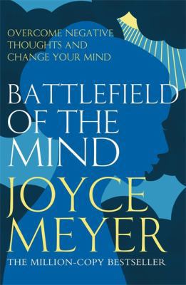 Battlefield of the Mind: Winning the Battle in ... 0340943831 Book Cover