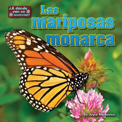 Las Mariposas Monarca (Monarch Butterflies) [Spanish] 1627244581 Book Cover