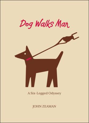 Dog Walks Man: A Six-Legged Odyssey 1599219638 Book Cover
