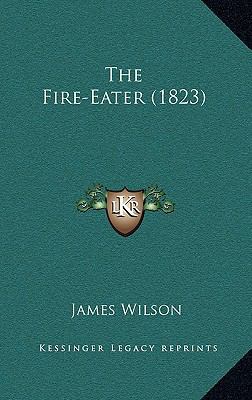 The Fire-Eater (1823) 1165862336 Book Cover