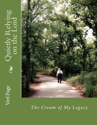 Quietly Relying on the Lord: The Cream of My Le... 0991425324 Book Cover