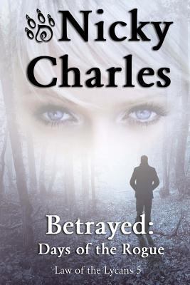 Betrayed: Days of the Rogue (Law of the Lycans) 1530688477 Book Cover