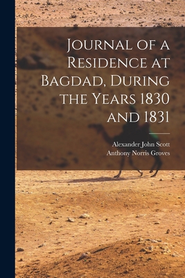 Journal of a Residence at Bagdad, During the Ye... 1017951039 Book Cover