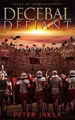 Decebal Defiant: Siege At Sarmizegetusa (Rome -... 1736727729 Book Cover